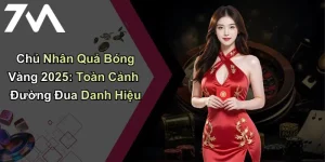 Chủ Nhân Quả Bóng Vàng 2025: Toàn Cảnh Đường Đua Danh Hiệu