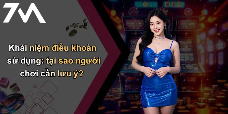 Khái niệm điều khoản sử dụng: tại sao người chơi cần lưu ý?