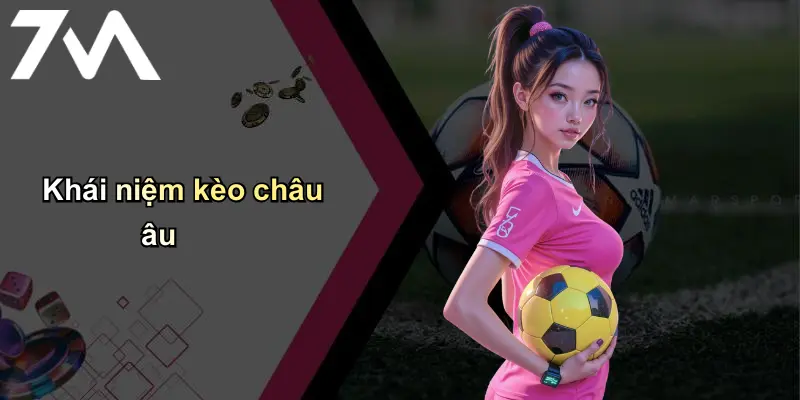 Khái niệm kèo châu âu