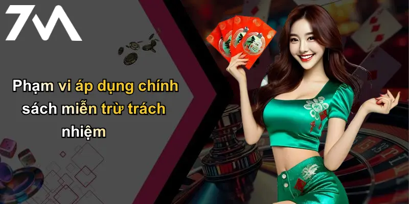 Phạm vi áp dụng chính sách miễn trừ trách nhiệm