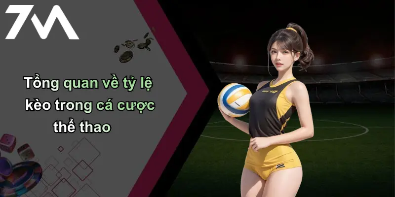 Tổng quan về tỷ lệ kèo trong cá cược thể thao