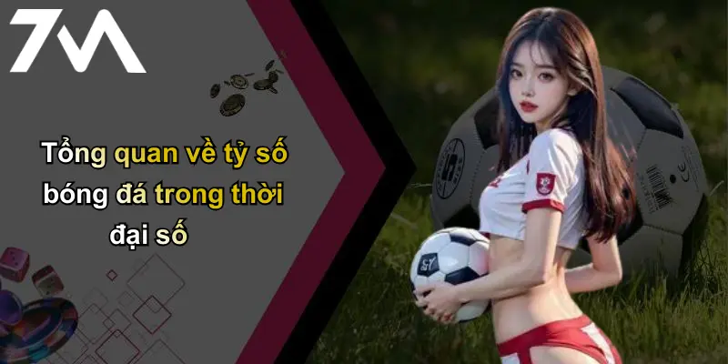 Tỷ Số Bóng Đá: Phân Tích, Đánh Giá Chuẩn Xác Từ 7m 1 Tổng quan về tỷ số bóng đá trong thời đại số