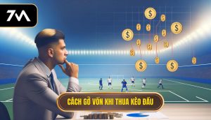 Cách gỡ vốn khi thua kèo đầu