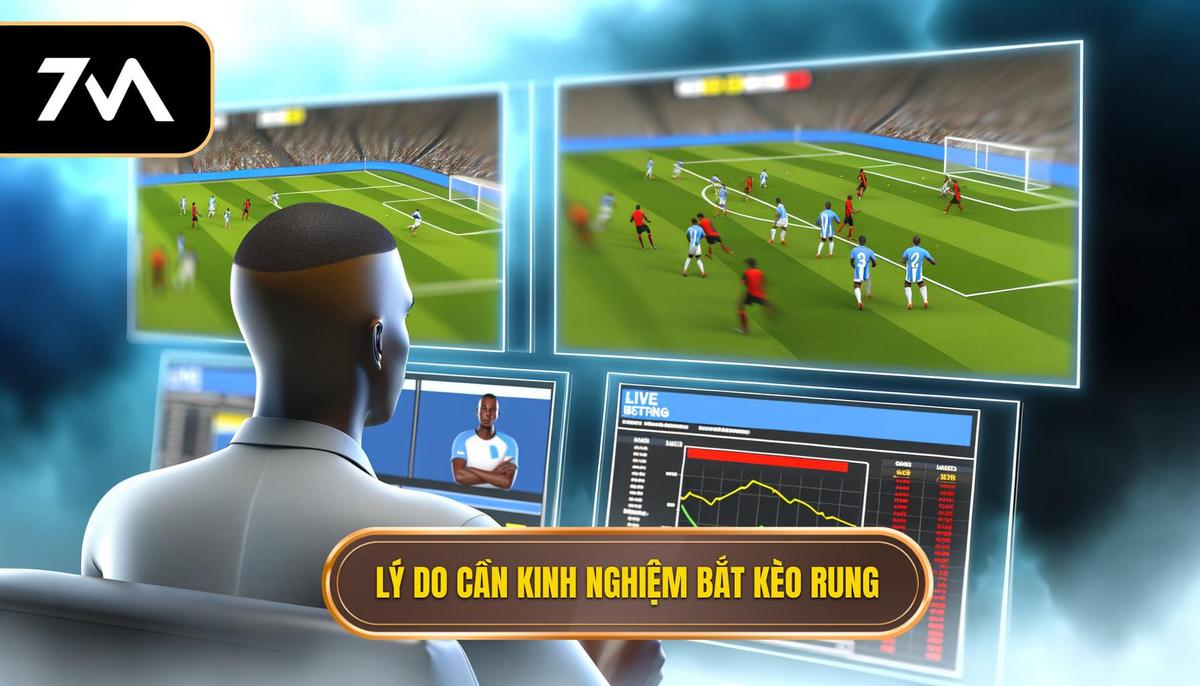 Kinh nghiệm bắt kèo rung (live betting) chi tiết và hiệu quả 2 Tại sao cần nắm kinh nghiệm bắt kèo rung (live betting)