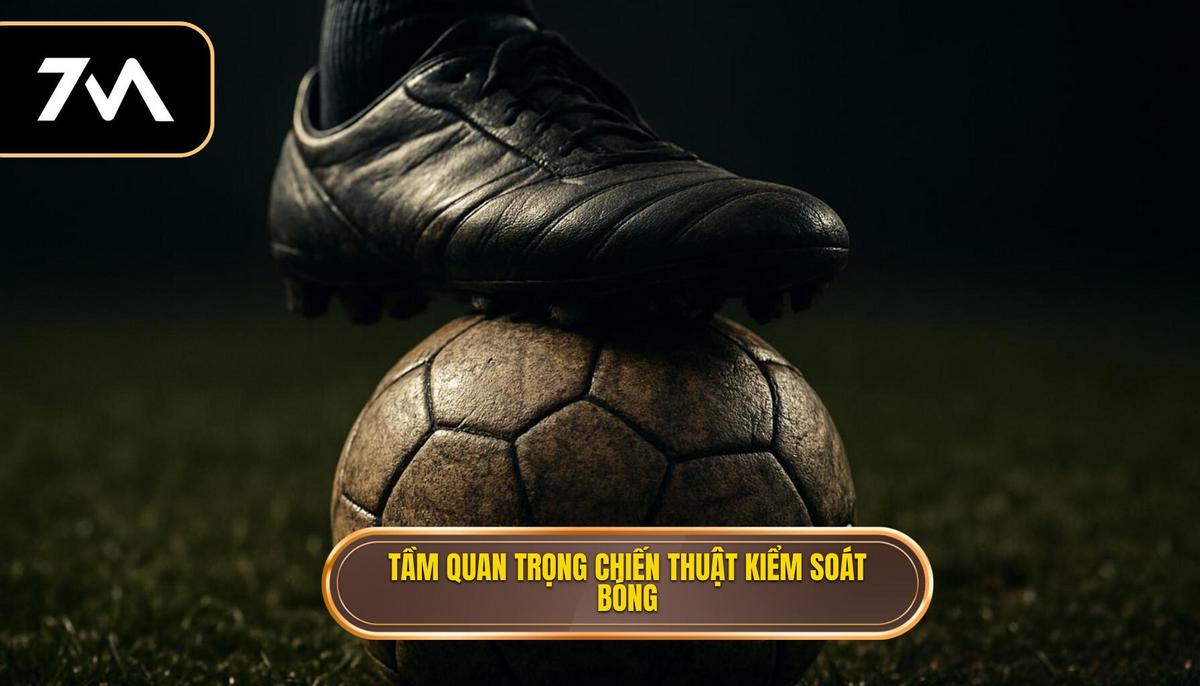 Tầm quan trọng chiến thuật của việc kiểm soát bóng chật