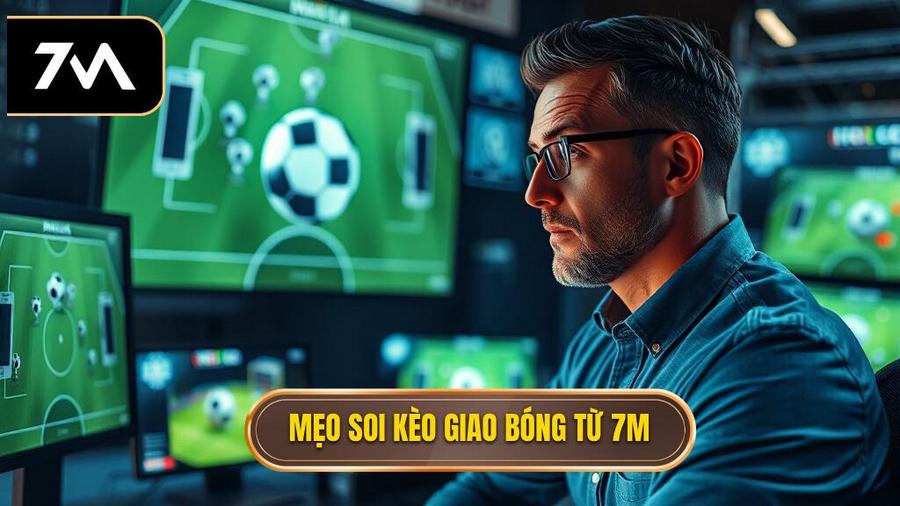 Kèo Giao Bóng Trước Là Gì? Cẩm Nang Chinh Phục Kèo Kick-off Tại 7M 3 Chiến thuật soi kèo giao bóng trước từ chuyên gia 7M
