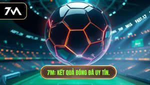 7M_ Kết quả bóng đá uy tín