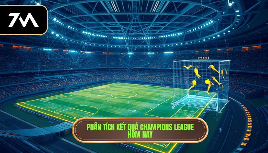 Kết quả champions league hôm nay: Cập nhật diễn biến và phân tích chuyên sâu 3 Phân tích đa chiều về kết quả Champions League hôm nay